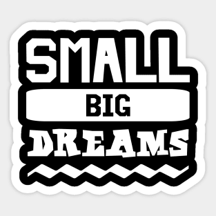 Small Big Dreams Sticker